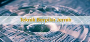 Teknik Berpikir Jernih