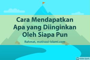 Cara Mendapatkan Apa yang Diinginkan Oleh Siapa Pun