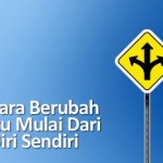 Cara Berubah Itu Mulai Dari Diri Sendiri