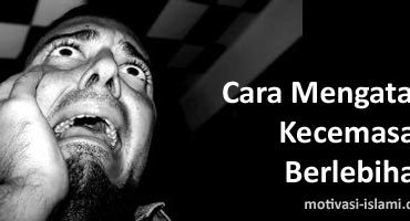 Cara Mengatasi Kecemasan Berlebihan