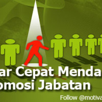 Agar Cepat Mendapat Promosi Jabatan
