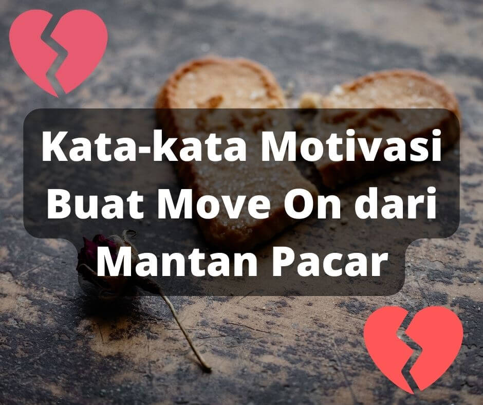 8 Kata-kata Motivasi Buat Move On dari Mantan Pacar Kata-kata Motivasi Buat Move On dari Mantan Pacar