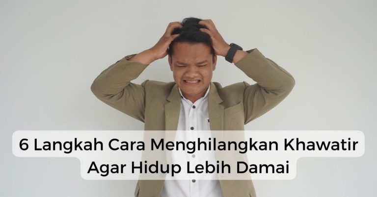 cara menghilangkan khawatir