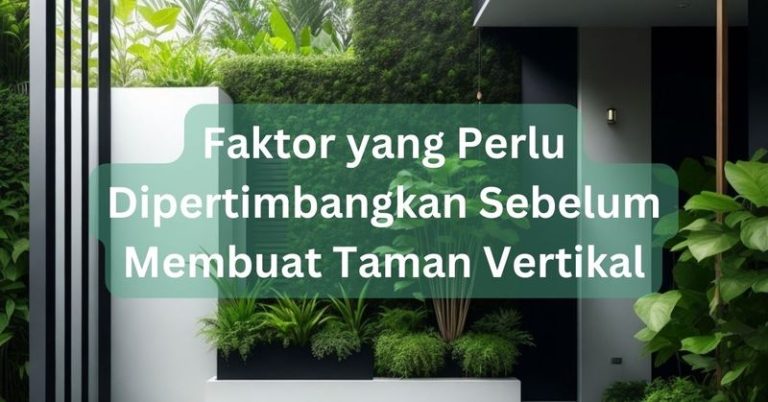 Faktor yang Perlu Dipertimbangkan Sebelum Membuat Taman Vertikal
